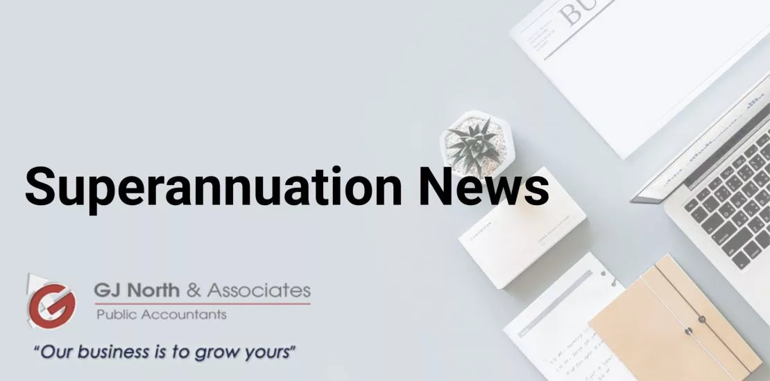 Superannuation News - GJ North & Associates
